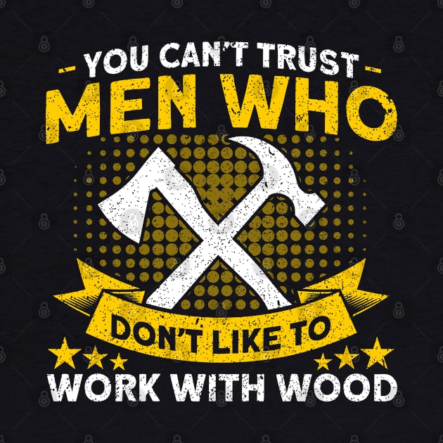 Work With Wood Carpenter Woodworking by Toeffishirts